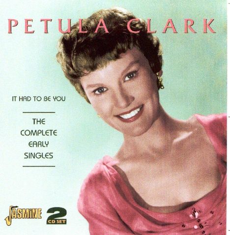 Petula Clark: It Had To Be You - Complete Early Singles &amp; Promos, 2 CDs