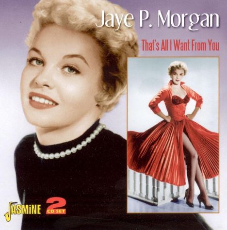 Jaye.P Morgan: Thats All I Want From You, 2 CDs