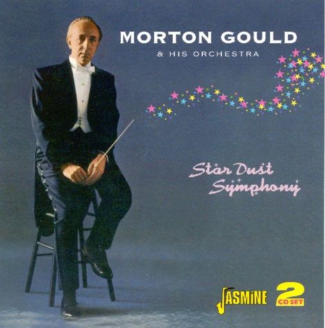 Morton Gould (1913-1996): Star Dust Symphony, 2 CDs