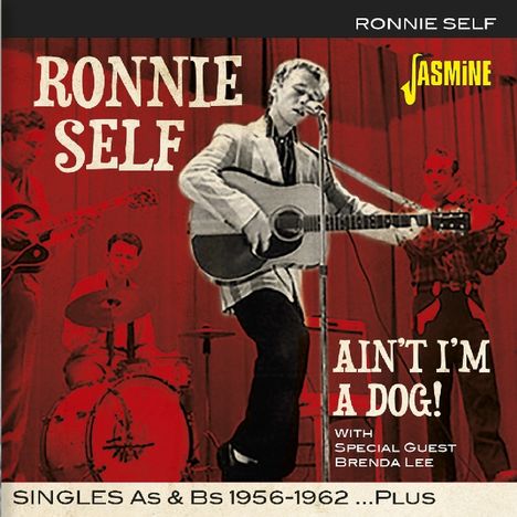 Ronnie Self: Ain't I'm A Dog: Singles As &amp; Bs 1956 - 1962 Plus, CD