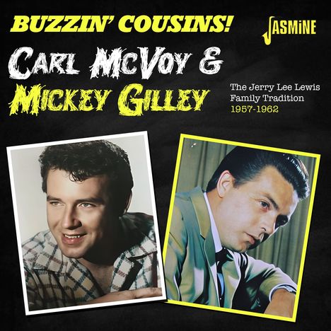 "BUZZIN' COUSINS! Carl McVoy & Mickey Gilley; The Jerry Lee Lewis Family Tradition 1957-1962." Zwei Männerporträts.