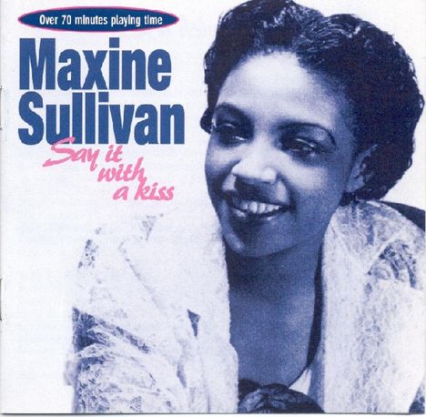 Maxine Sullivan (1911-1987): Say It With A Kiss, CD