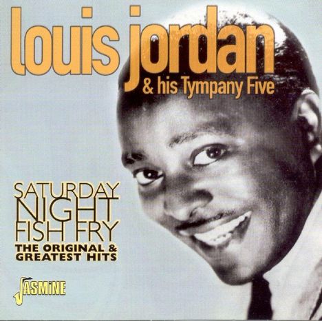 Louis Jordan (1908-1975): Saturday Night Fish Cry / Original & Greatest, CD