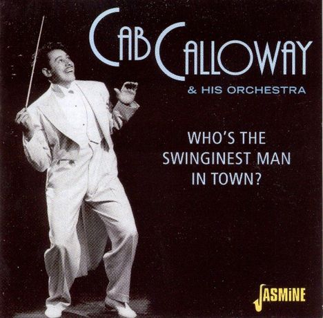 Cab Calloway (1907-1994): Who's The Swinginest Man In Town, CD