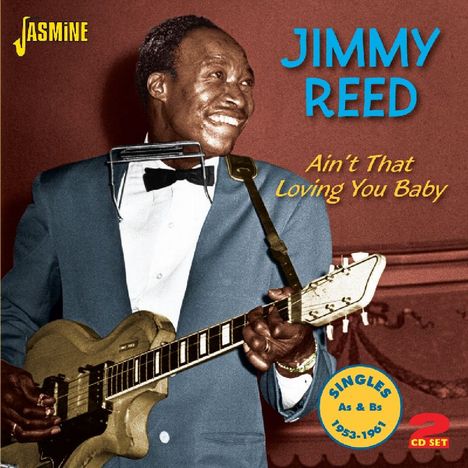 Jimmy Reed: Ain't That Loving You Baby: Singles As &amp; Bs 1953 - 1961, 2 CDs