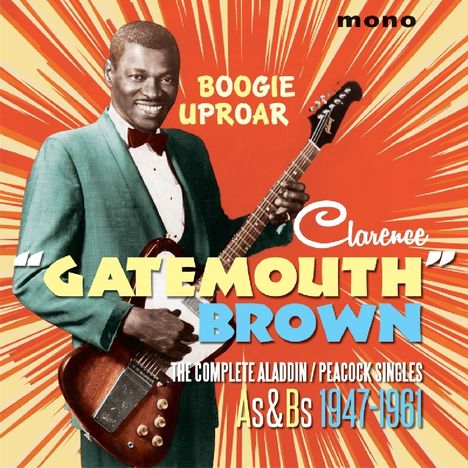 Clarence "Gatemouth" Brown: Boogie Uproar: The Complete Aladdin/Peacock-Singles As &amp; Bs 1947 - 1961, 2 CDs