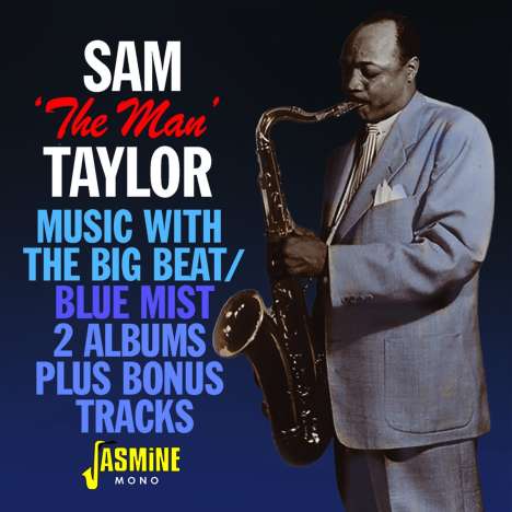 Sam "The Man" Taylor (1916-1990): Music With The Big Beat / Blue Mist, CD