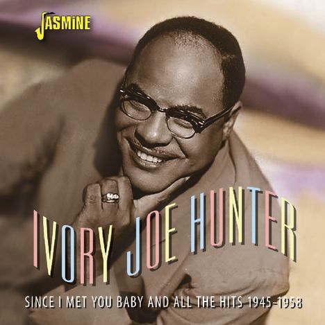 Ivory Joe Hunter: Since It Met You Baby And All The Hits 1945 - 1958, CD