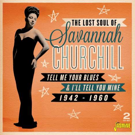 Savannah Churchill: The Lost Soul Of Savannah Churchill: Tell Me Your Blues &amp; I'll Tell You Mine, 2 CDs