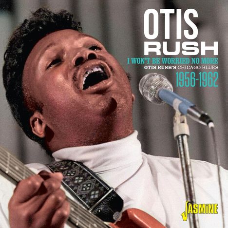 Otis Rush: I Won't Be Worried No More, CD