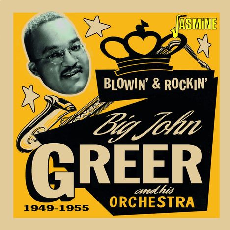 "Big" John Greer: Blowin' &amp; Rockin' 1949 - 1955, CD