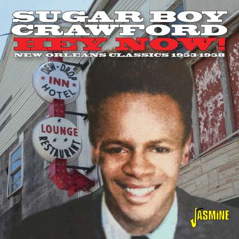 James "Sugar Boy" Crawford: Hey Now! New Orleans Classics 1953 - 1958, CD