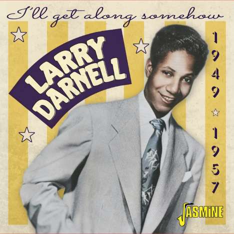 Larry Darnell: I'll Get Along Somehow: 1949 - 1957, CD