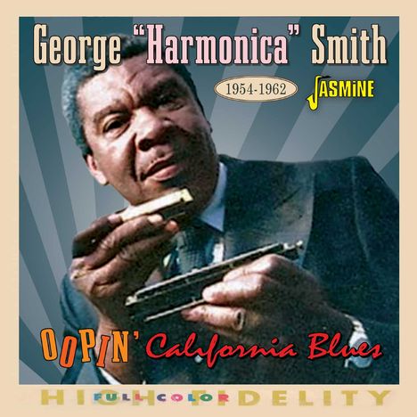 George "Harmonica" Smith: Oopin California Blues 1954 - 1962, CD