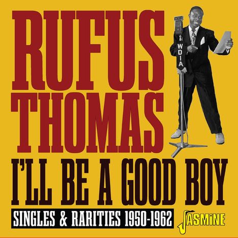 "Rufus Thomas, I'll Be A Good Boy, Singles & Rarities 1950-1962." Illustration mit Mann vor Mikrofon. Unten rechts Logo.