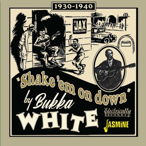 "1930-1940", "Shake 'em on down by Bukka White", "JAX Best Beer in Town", "Electrically Recorded", "Jasmine".  
Illustration mit Musikern und Tänzern.