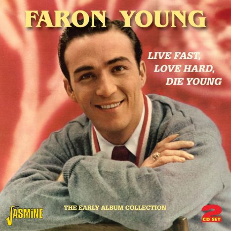 Faron Young: Live Fast, Love Hard, Die Young, 2 CDs