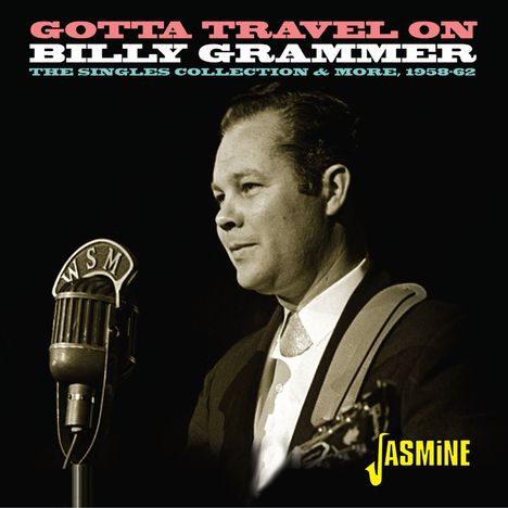 Billy Grammer: Gotta Travel On: The Singles Collection &amp; More 1958 - 1962, CD
