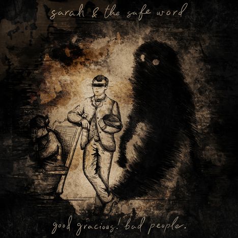 Sarah &amp; The Safe Word: Good Gracious! Bad People, CD