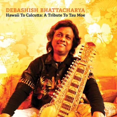 Debashish Bhattacharya: Hawaii To Calcutta: A Tribute To Tau Moe, CD