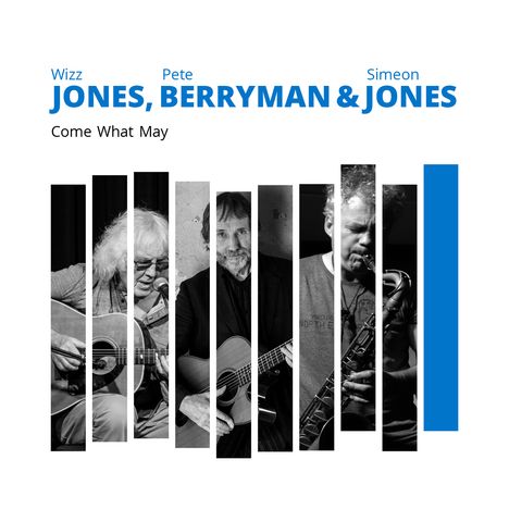 Wizz Jones, Pete Berryman &amp; Simeon Jones: Come What May, CD