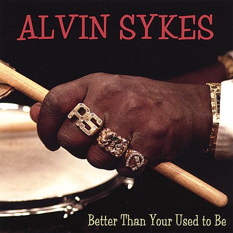 Alvin Sykes: Better Than Your Used To Be, CD