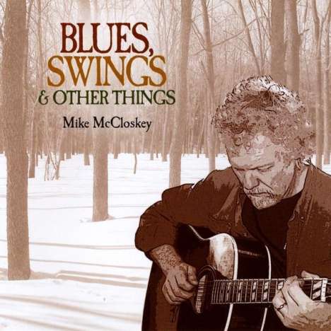 Mike Mccloskey: Blues Swings &amp; Other Things, CD