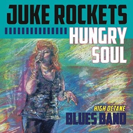 Juke Rockets Blues Band: Hungry Soul, CD