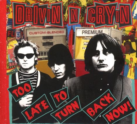 Drivin N Cryin: Too Late To Turn Back Now, CD