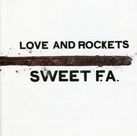 Love &amp; Rockets: Sweet F.A., CD