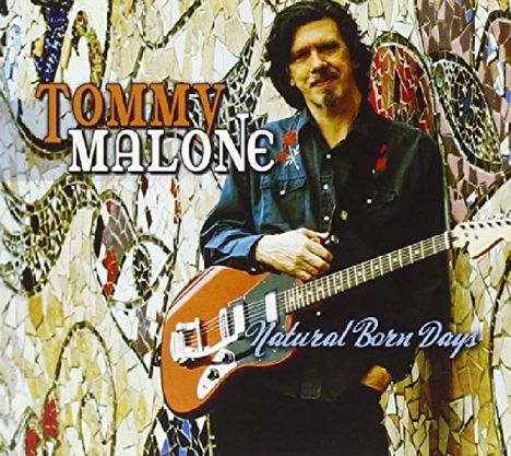 Tommy Malone: Natural Born Days, CD