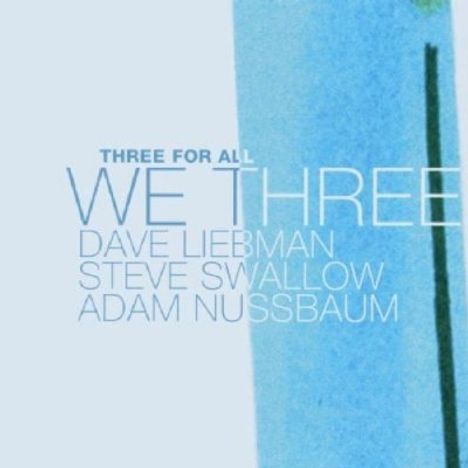 Dave Liebman, Steve Swallow &amp; Adam Nussbaum: Three For All, CD
