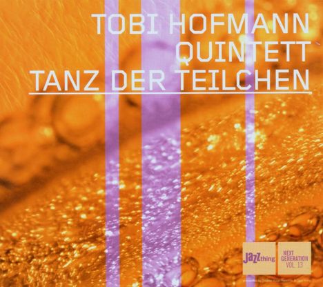 Tobi Hofmann (geb. 1973): Tanz der Teilchen, CD