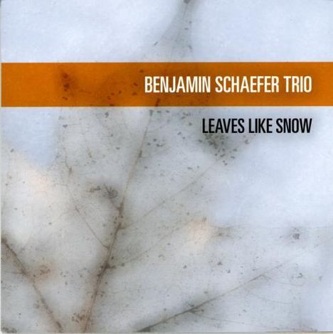 Benjamin Schaefer (geb. 1981): Leaves Like Snow, CD