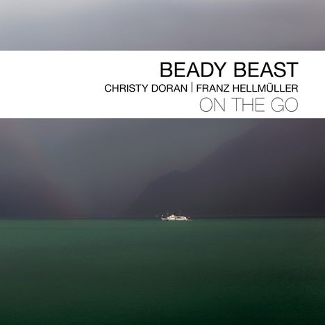 Christy Doran &amp; Franz Hellmüller: Beady Beast / On The Go, CD