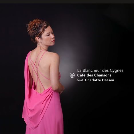 Cafe des Chansons & Charlotte Haesen: La Blancheur des Cygnes, CD