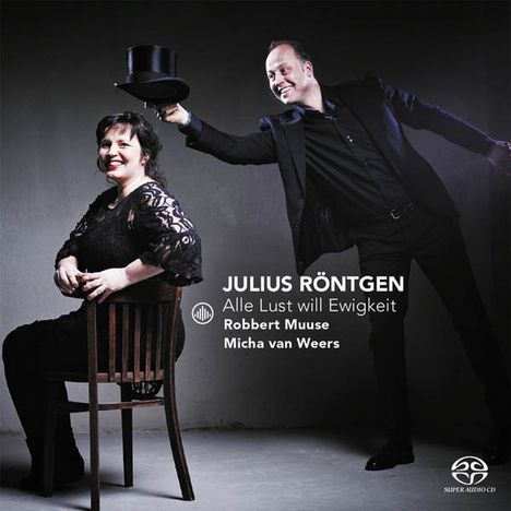 Julius Röntgen (1855-1932): Lieder "Alle Lust will Ewigkeit", Super Audio CD
