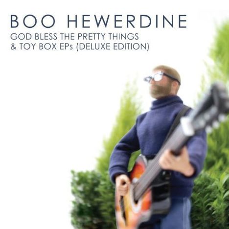 Boo Hewerdine: God Bless The Pretty Things &amp; Toy Box EP's (Deluxe-Edition), 2 CDs