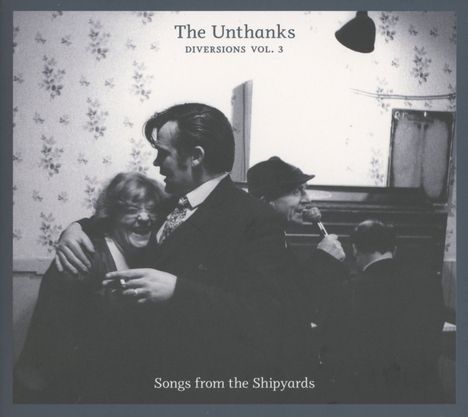 The Unthanks: Diversions Volume 3: Songs From The Shipyards, CD