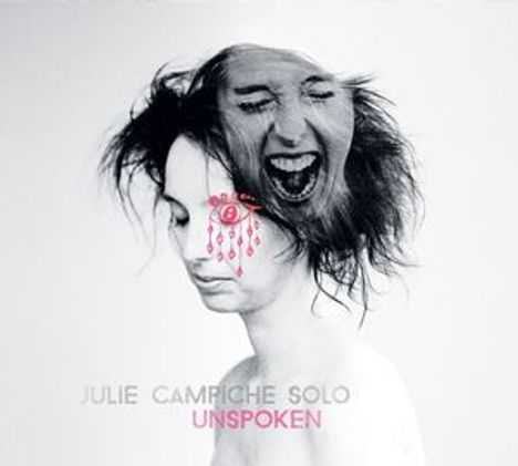 JULIE CAMPRICHE SOLO UNSPOKEN. Ein nachdenkliches Gesicht, darüber ein schreiendes Gesicht, mit gezeichnetem Auge.