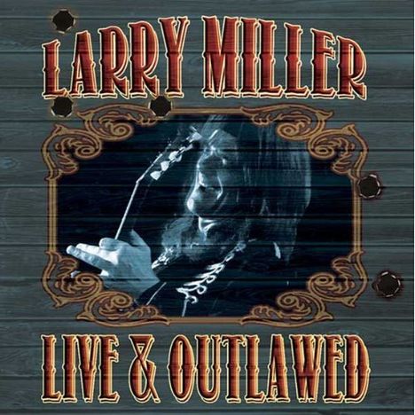 Larry Miller: Live &amp; Outlawed, 2 CDs