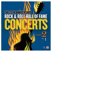 Text: The 25th Anniversary Rock & Roll Hall of Fame Concerts Night 2 Vol. 1. Illustration: brennende Gitarre.
