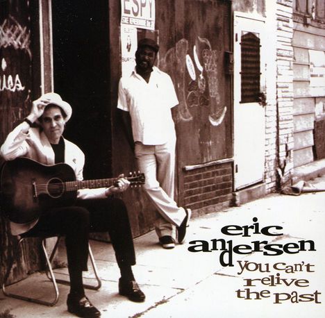 Eric Andersen: You Cant Relive The Pas, CD