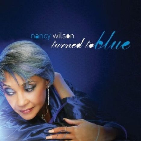 Nancy Wilson (Jazz) (geb. 1937): Turned To Blue, CD