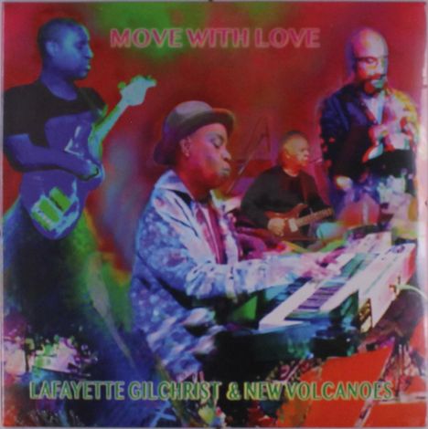 "Move with Love", "Lafayette Gilchrist & New Volcanoes". Musikgruppe mit Keyboard, Gitarre und Blasinstrument, bunte Farben.