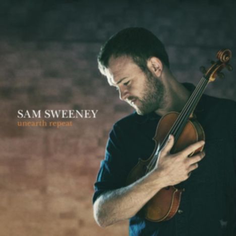Sam Sweeney: Unearth Repeat, CD