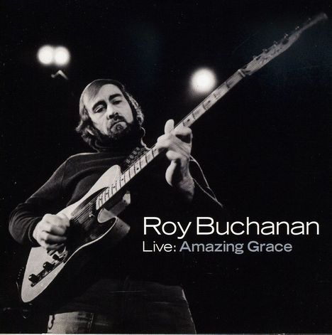 Roy Buchanan: Live: Amazing Grace, CD
