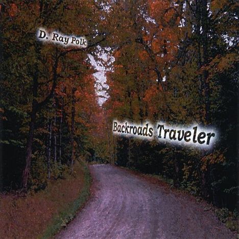 D. Ray Polk: Backroads Traveler, CD