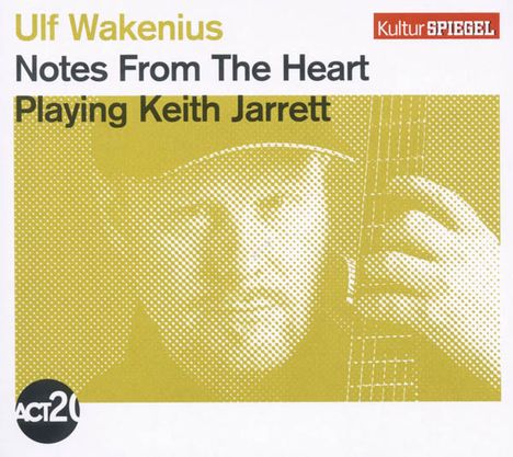 Ulf Wakenius (geb. 1958): Notes From The Heart: Playing Keith Jarrett (Kulturspiegel Edition), CD