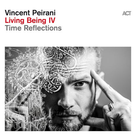 Vincent Peirani (geb. 1980): Living Being IV: Time Reflections (180g), LP